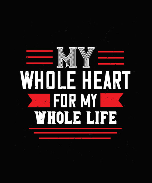 My Whole Heart For My Whole Life DTF Transfer