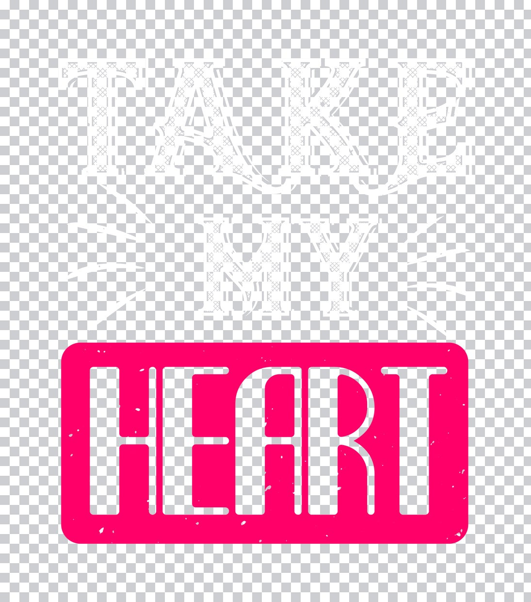Take My Heart Graphic DTF Transfer