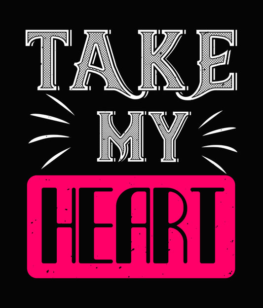Take My Heart Graphic DTF Transfer