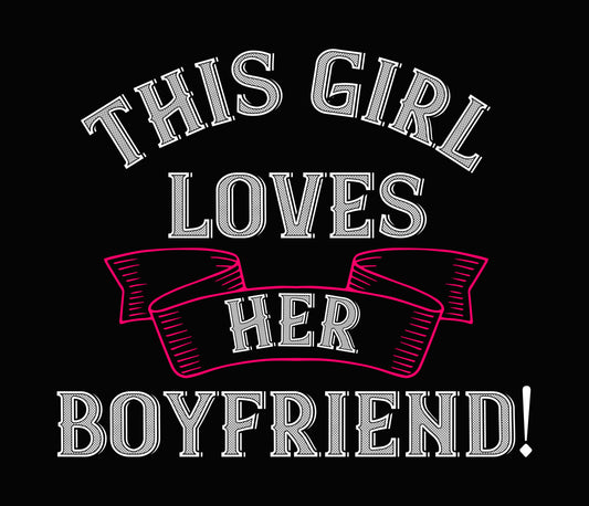 This Girl Loves Her Boyfriend DTF Transfer
