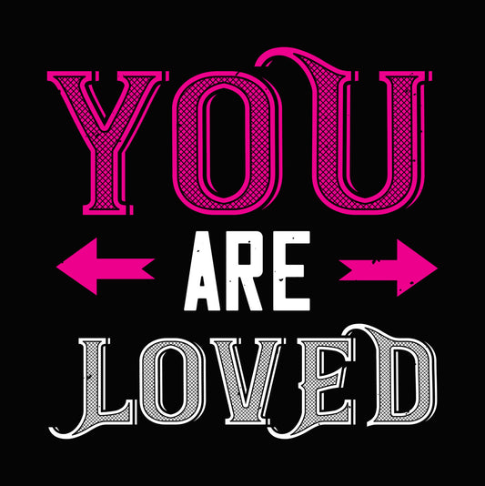 You Are Loved Valentine DTF Transfer