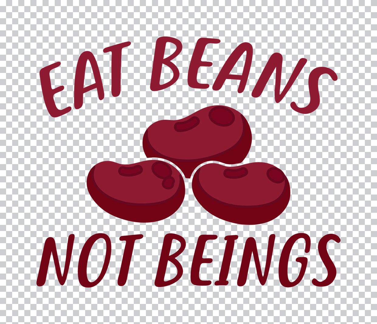 Eat Beans Not Beings DTF Transfer