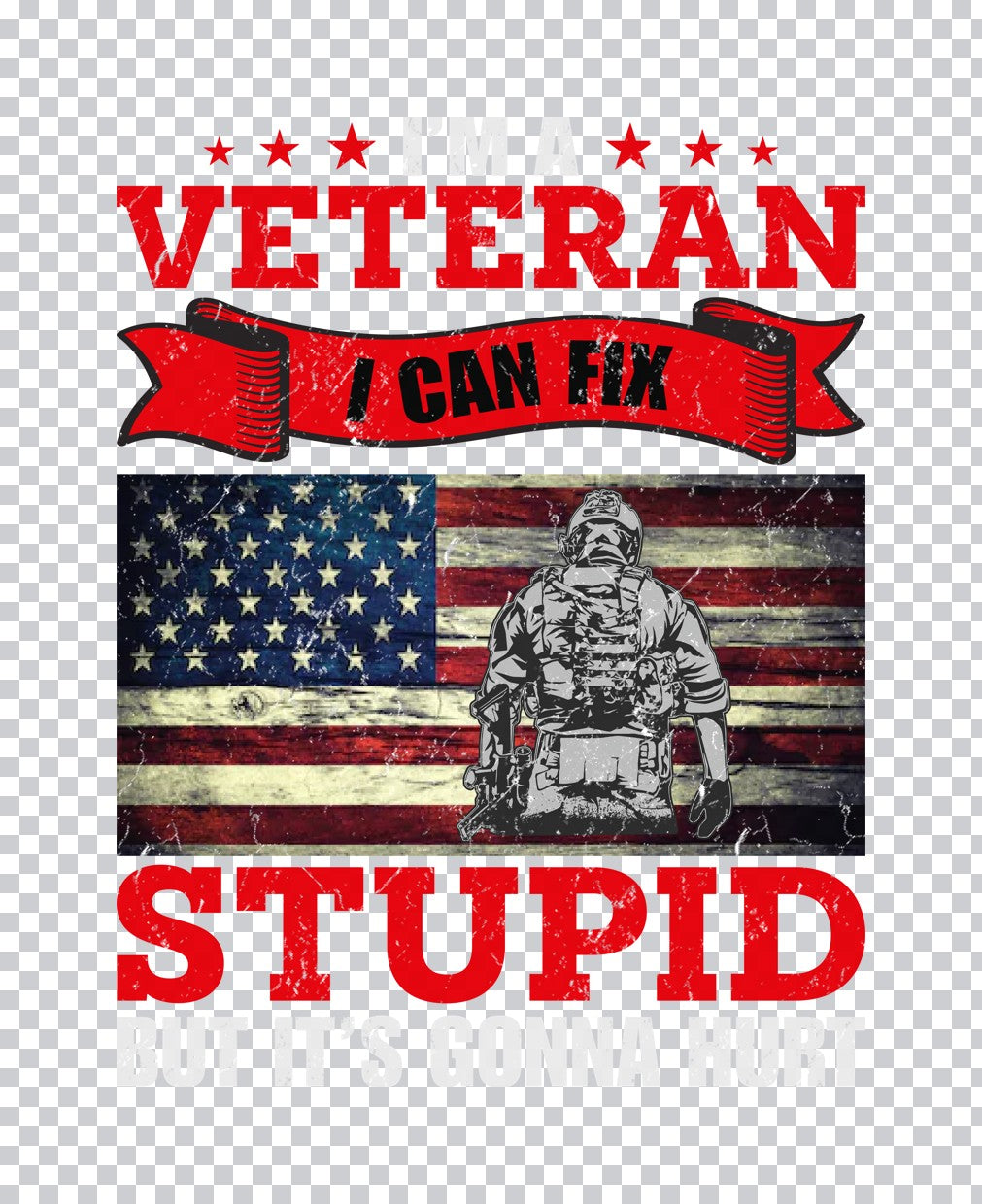 I'm A Veteran I Can Fix Stupid DTF Transfer