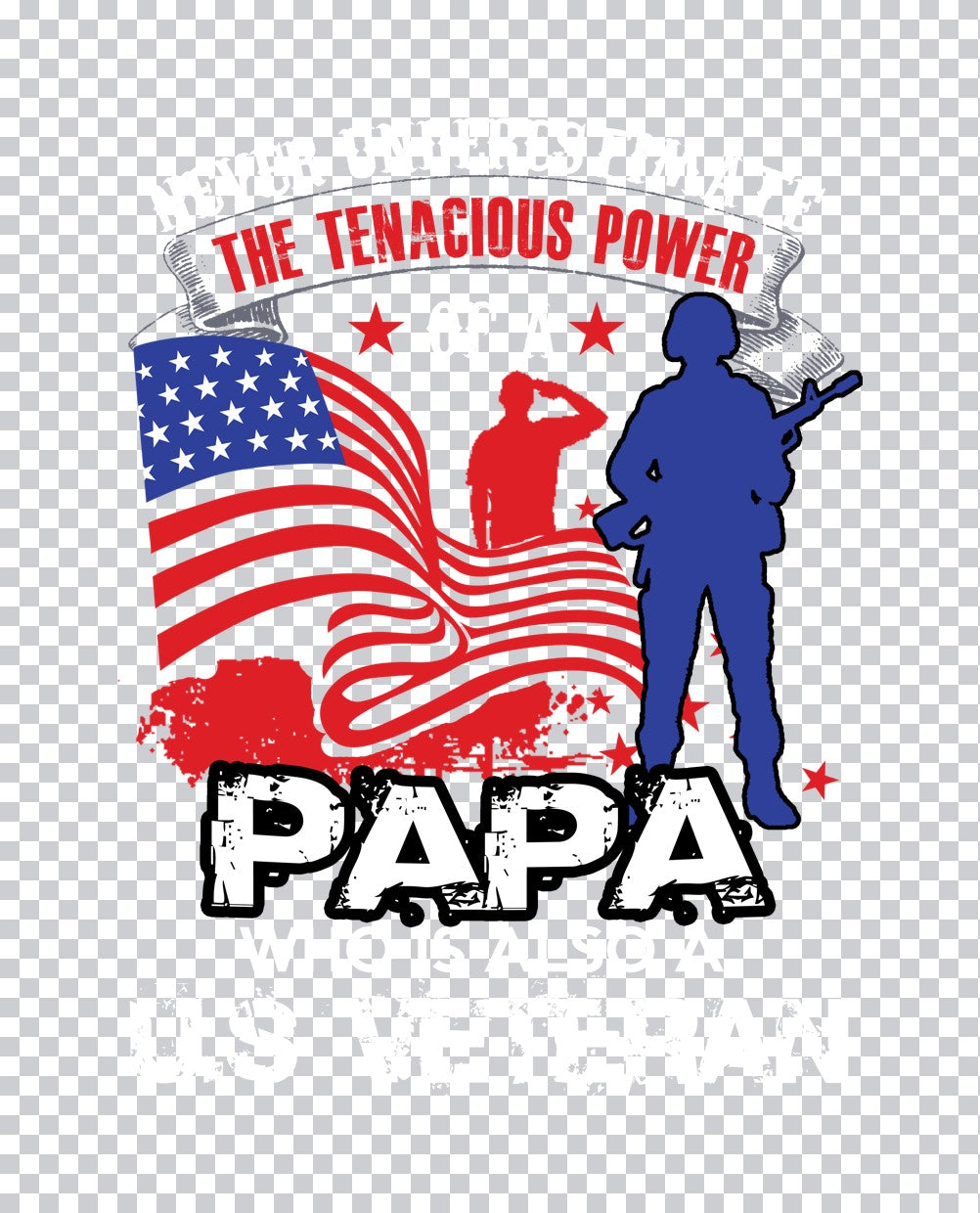 Tenacious Power Papa Veteran DTF Transfer