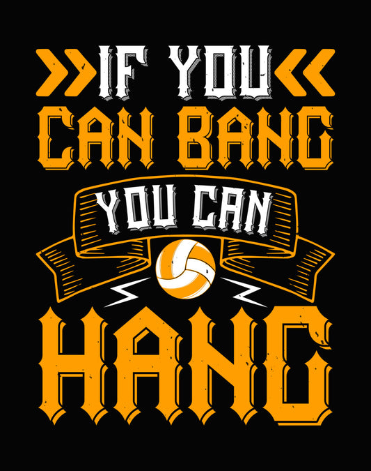 If You Can Bang You Can Hang DTF Transfer