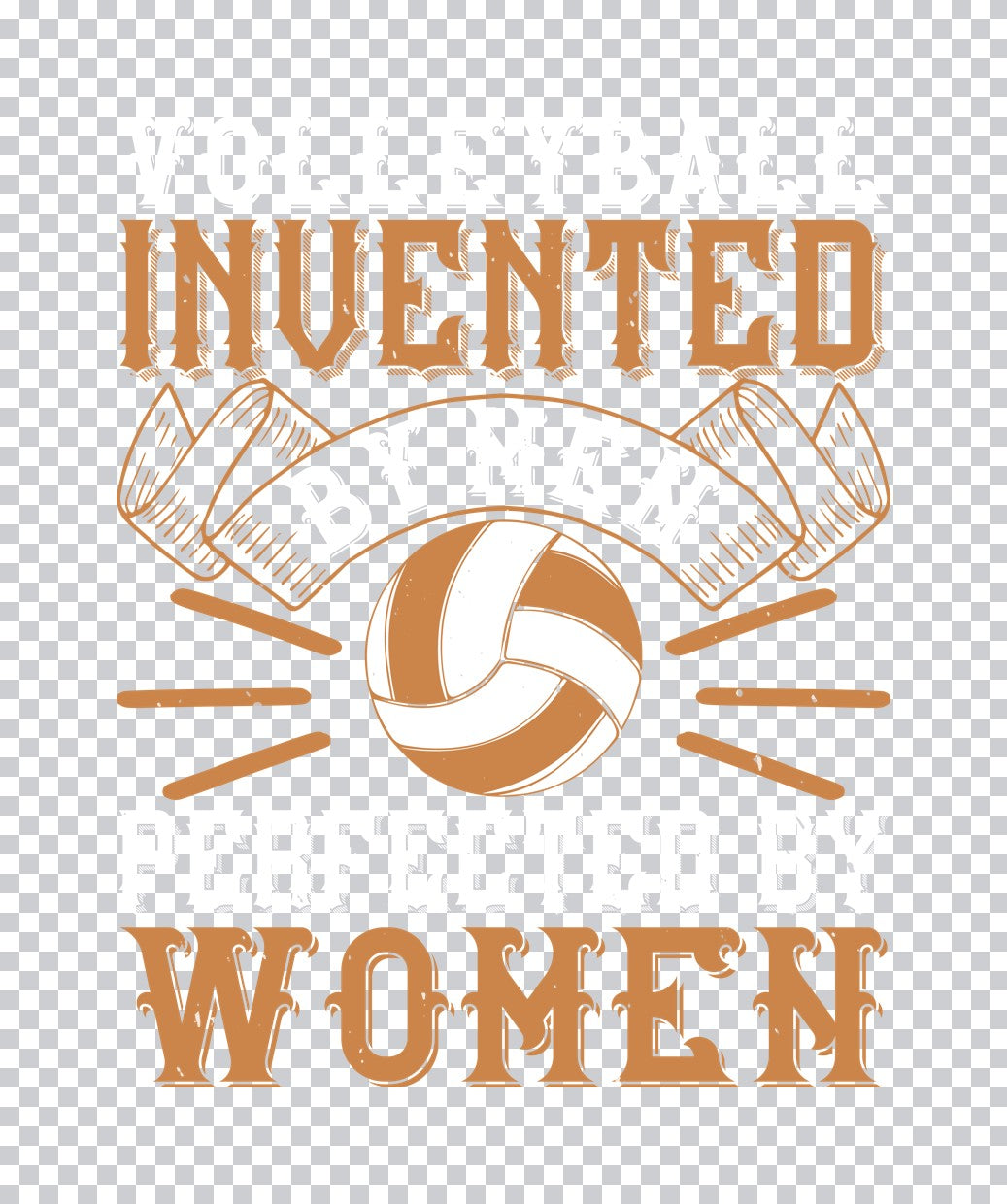 Volleyball Invented By Men Perfected By Women DTF Transfer