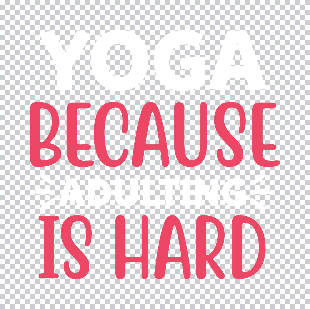 Because Is Hard Yoga Quote DTF Transfer