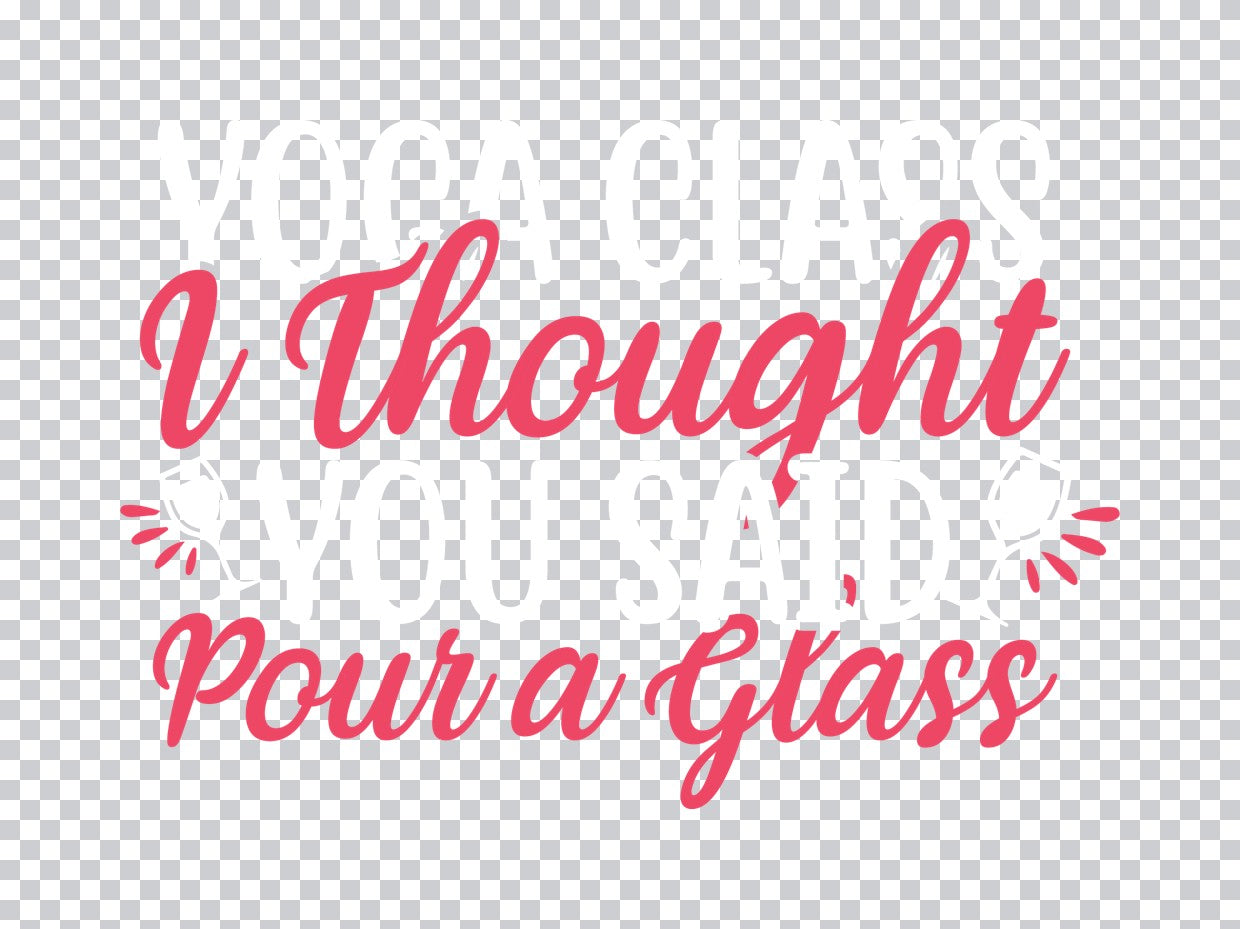 I Thought Pour A Glass DTF Transfer