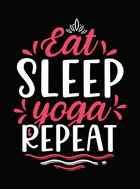 Eat Yoga Sleep Script DTF Transfer